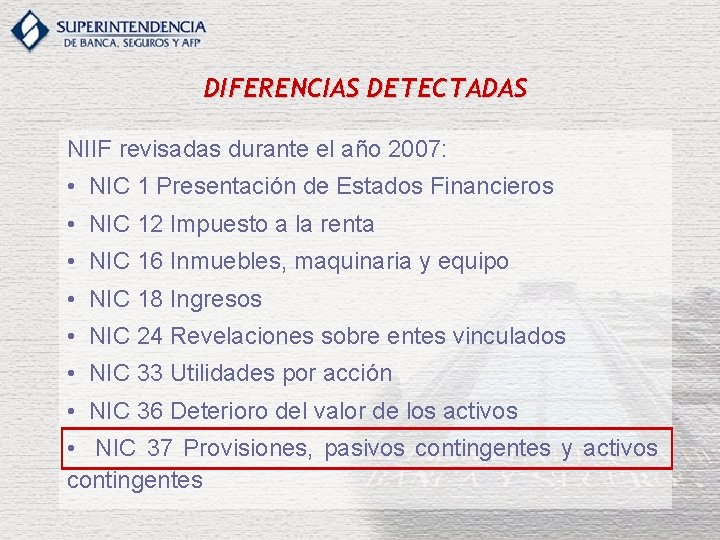 DIFERENCIAS DETECTADAS NIIF revisadas durante el año 2007: • NIC 1 Presentación de Estados