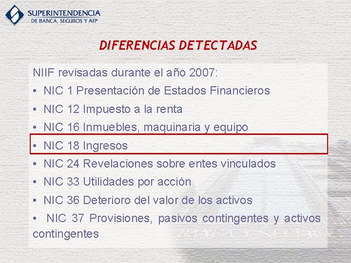 DIFERENCIAS DETECTADAS NIIF revisadas durante el año 2007: • NIC 1 Presentación de Estados