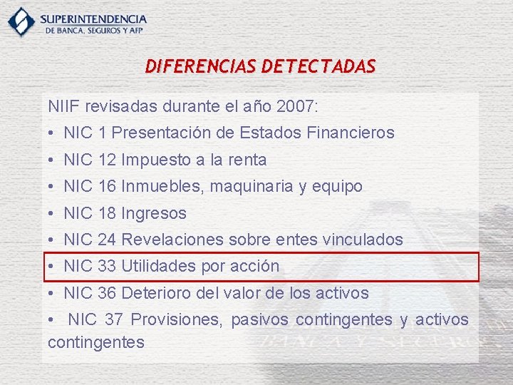 DIFERENCIAS DETECTADAS NIIF revisadas durante el año 2007: • NIC 1 Presentación de Estados