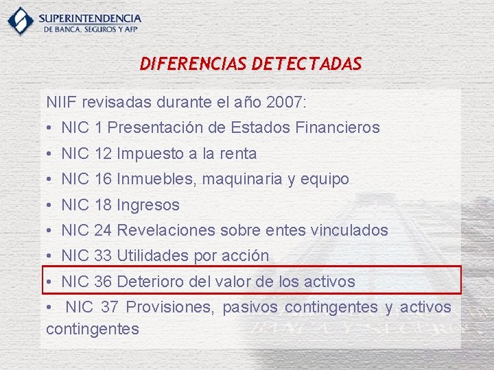 DIFERENCIAS DETECTADAS NIIF revisadas durante el año 2007: • NIC 1 Presentación de Estados