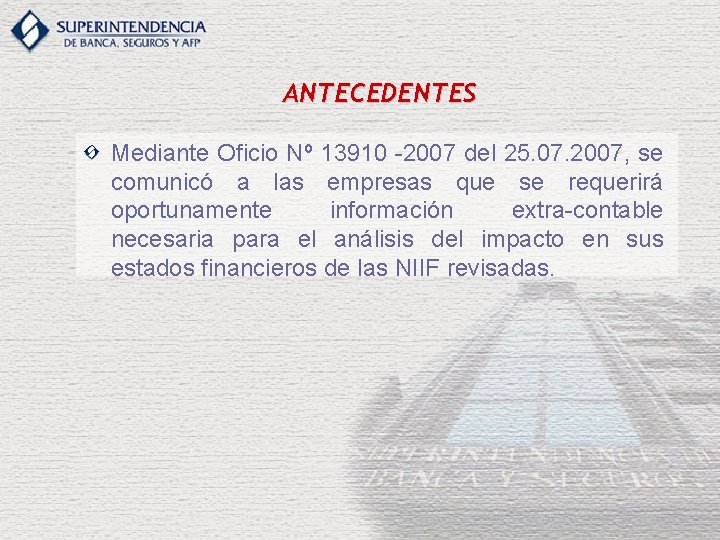 ANTECEDENTES Mediante Oficio Nº 13910 -2007 del 25. 07. 2007, se comunicó a las