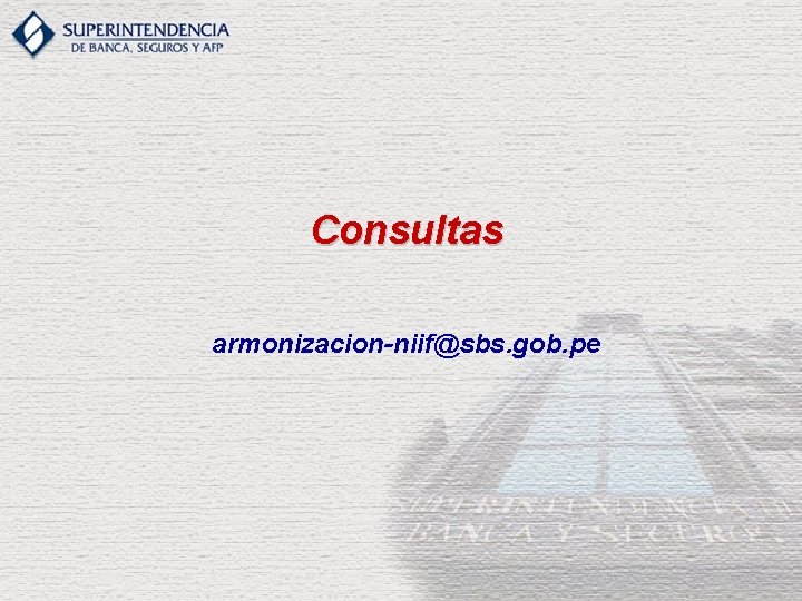 Consultas armonizacion-niif@sbs. gob. pe 