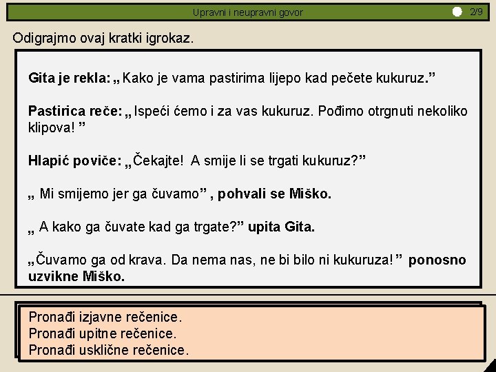 2/9 Upravni i neupravni govor Odigrajmo ovaj kratki igrokaz. Gita je rekla: Kako je