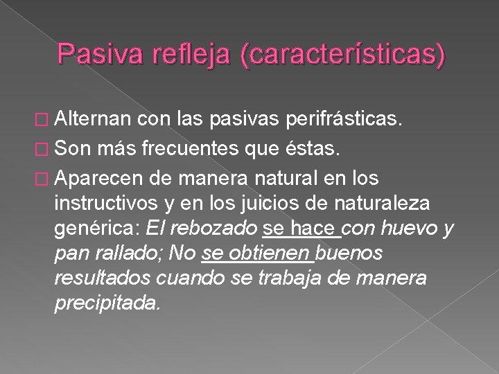 Pasiva refleja (características) � Alternan con las pasivas perifrásticas. � Son más frecuentes que