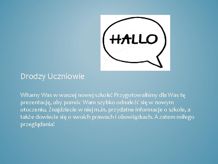 Drodzy Uczniowie Witamy Was w waszej nowej szkole! Przygotowaliśmy dla Was tę prezentację, aby