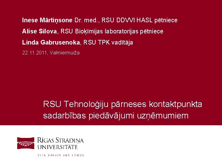 Inese Mārtiņsone Dr. med. , RSU DDVVI HASL pētniece Alise Silova, RSU Bioķīmijas laboratorijas