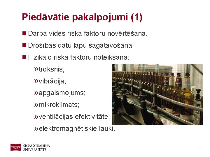 Piedāvātie pakalpojumi (1) n Darba vides riska faktoru novērtēšana. n Drošības datu lapu sagatavošana.