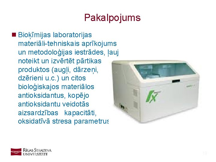 Pakalpojums n Bioķīmijas laboratorijas materiāli-tehniskais aprīkojums un metodoloģijas iestrādes, ļauj noteikt un izvērtēt pārtikas