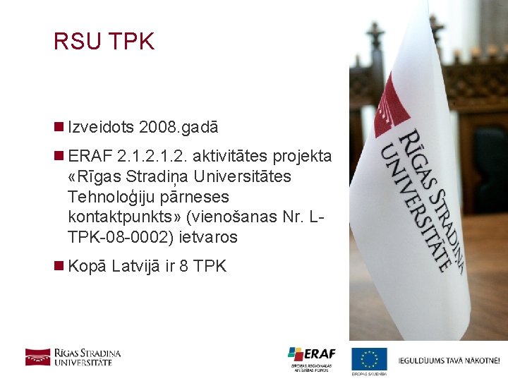 RSU TPK n Izveidots 2008. gadā n ERAF 2. 1. 2. aktivitātes projekta «Rīgas