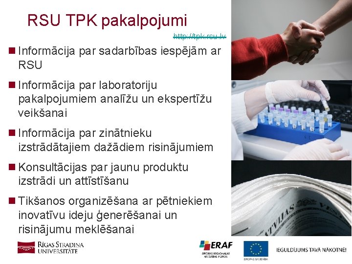 RSU TPK pakalpojumi http: //tpk. rsu. lv n Informācija par sadarbības iespējām ar RSU