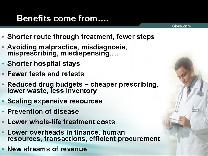 Benefits come from…. • Shorter route through treatment, fewer steps • Avoiding malpractice, misdiagnosis,