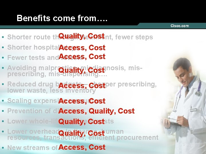 Benefits come from…. • • • Quality, Cost fewer steps Shorter route through treatment,