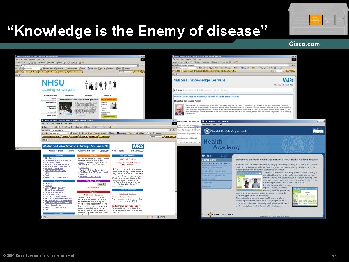 “Knowledge is the Enemy of disease” © 2004, Cisco Systems, Inc. All rights reserved.