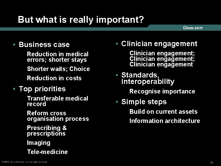But what is really important? • Business case Reduction in medical errors; shorter stays