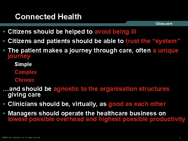 Connected Health • Citizens should be helped to avoid being ill • Citizens and