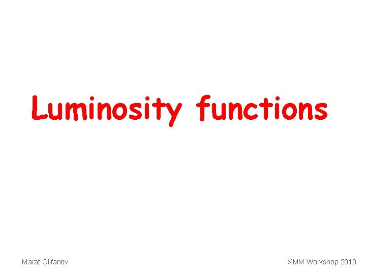 Luminosity functions Marat Gilfanov XMM Workshop 2010 