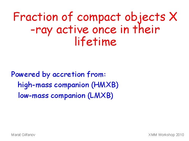 Fraction of compact objects X -ray active once in their lifetime Powered by accretion