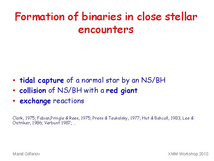 Formation of binaries in close stellar encounters • tidal capture of a normal star
