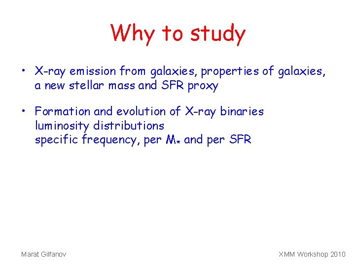 Why to study • X-ray emission from galaxies, properties of galaxies, a new stellar