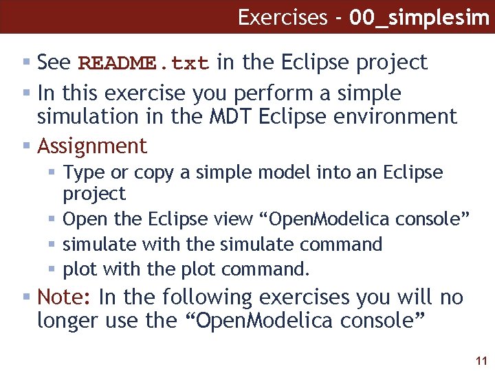 Exercises - 00_simplesim § See README. txt in the Eclipse project § In this