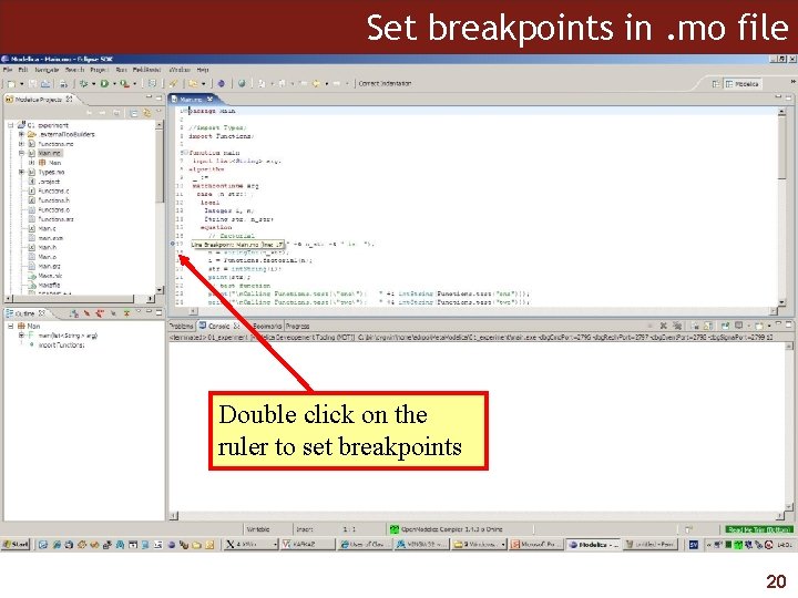 Set breakpoints in. mo file Double click on the ruler to set breakpoints 20