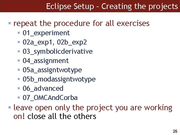 Eclipse Setup – Creating the projects § repeat the procedure for all exercises §