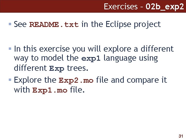 Exercises – 02 b_exp 2 § See README. txt in the Eclipse project §