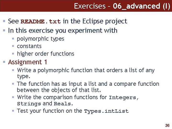 Exercises – 06_advanced (I) § See README. txt in the Eclipse project § In
