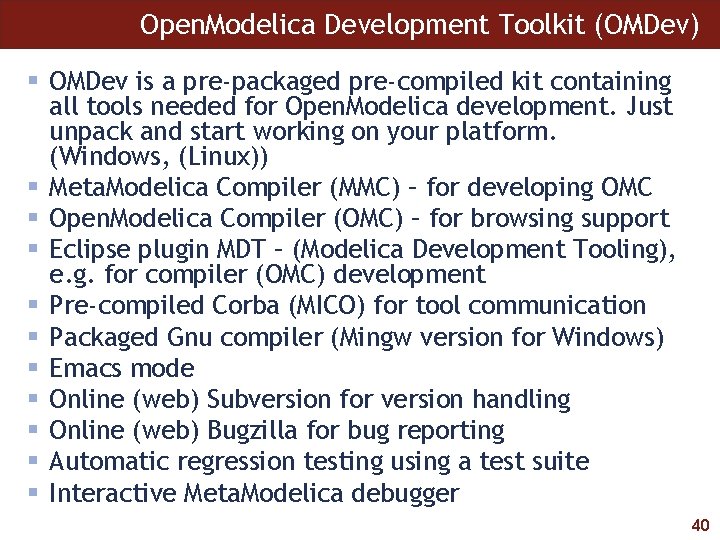 Open. Modelica Development Toolkit (OMDev) § OMDev is a pre-packaged pre-compiled kit containing all