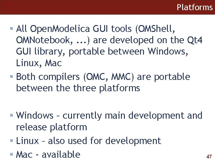 Platforms § All Open. Modelica GUI tools (OMShell, OMNotebook, . . . ) are