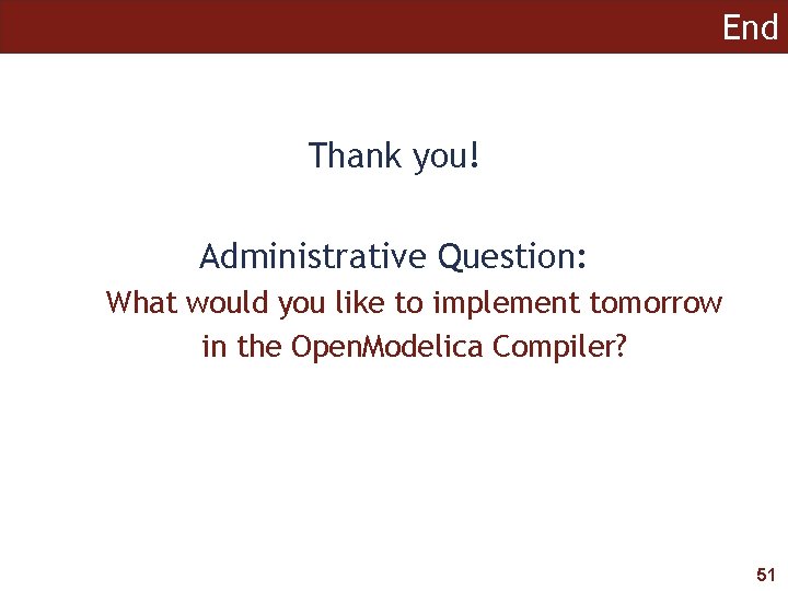 End Thank you! Administrative Question: What would you like to implement tomorrow in the