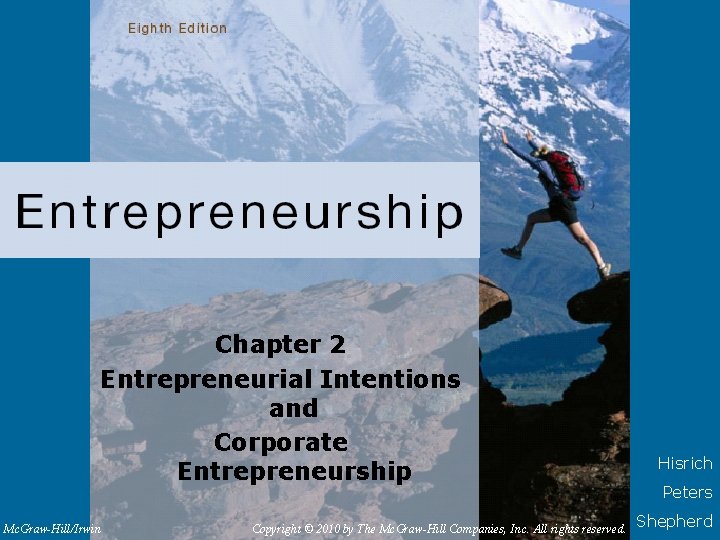 Chapter 2 Entrepreneurial Intentions and Corporate Entrepreneurship Mc. Graw-Hill/Irwin Copyright © 2010 by The
