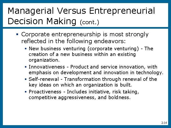 Managerial Versus Entrepreneurial Decision Making (cont. ) § Corporate entrepreneurship is most strongly reflected