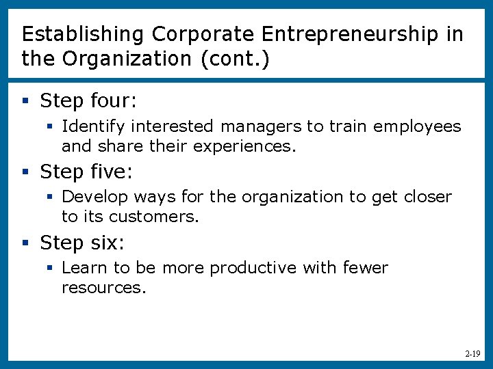 Establishing Corporate Entrepreneurship in the Organization (cont. ) § Step four: § Identify interested