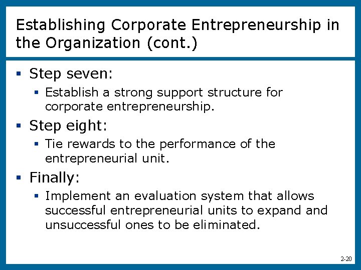 Establishing Corporate Entrepreneurship in the Organization (cont. ) § Step seven: § Establish a