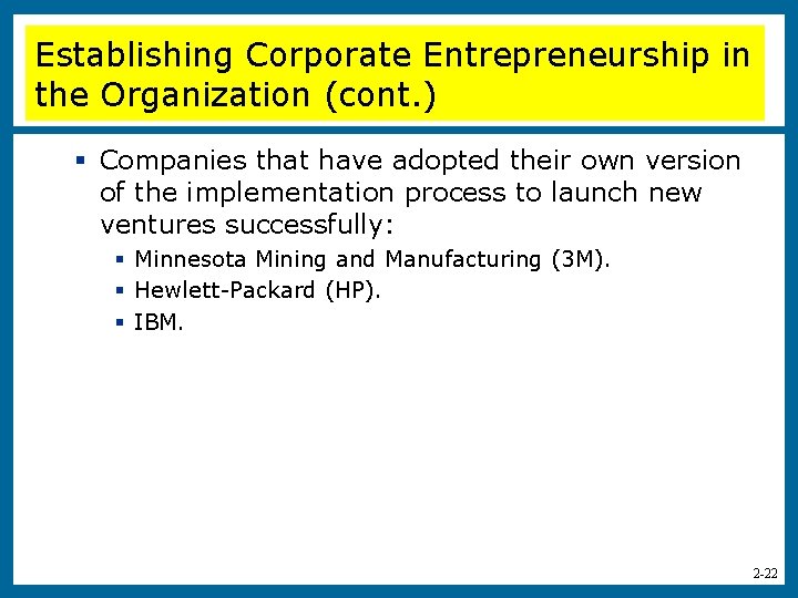 Establishing Corporate Entrepreneurship in the Organization (cont. ) § Companies that have adopted their