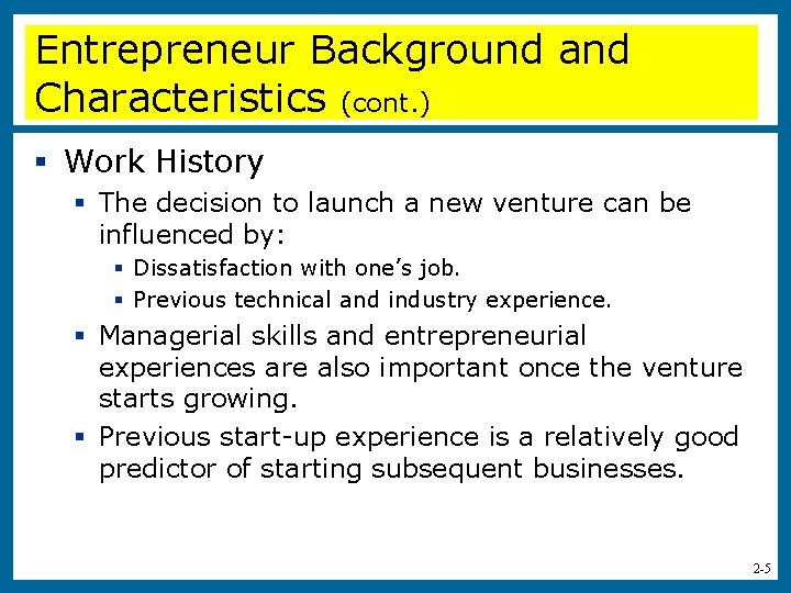 Entrepreneur Background and Characteristics (cont. ) § Work History § The decision to launch