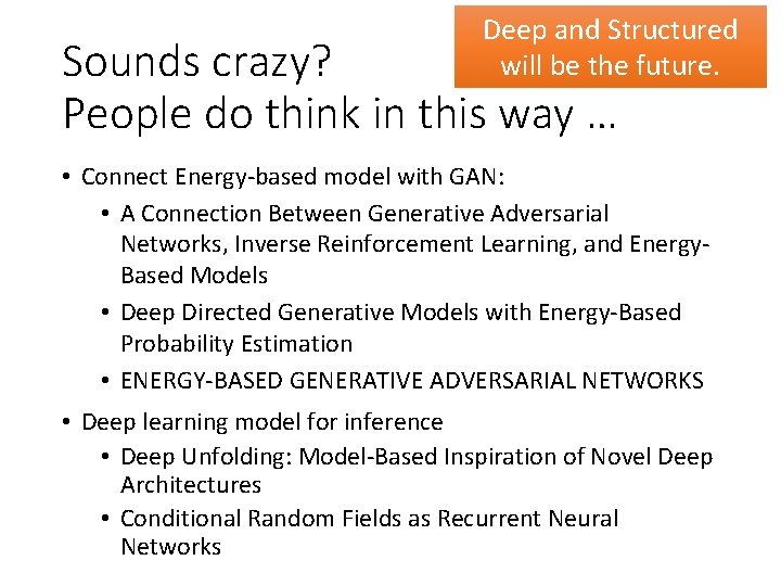 Deep and Structured will be the future. Sounds crazy? People do think in this