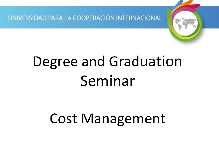 Degree and Graduation Seminar Cost Management 