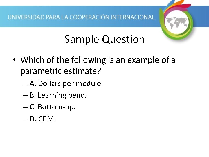 Sample Question • Which of the following is an example of a parametric estimate?