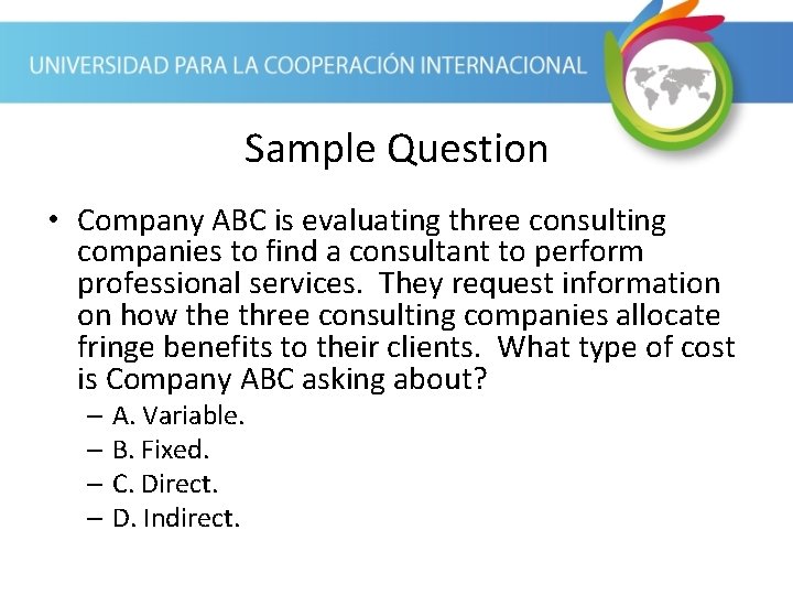 Sample Question • Company ABC is evaluating three consulting companies to find a consultant