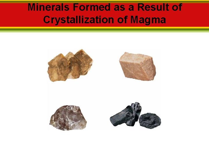 Minerals Formed as a Result of Crystallization of Magma 