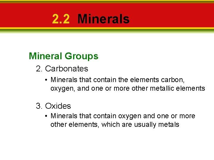 2. 2 Minerals Mineral Groups 2. Carbonates • Minerals that contain the elements carbon,