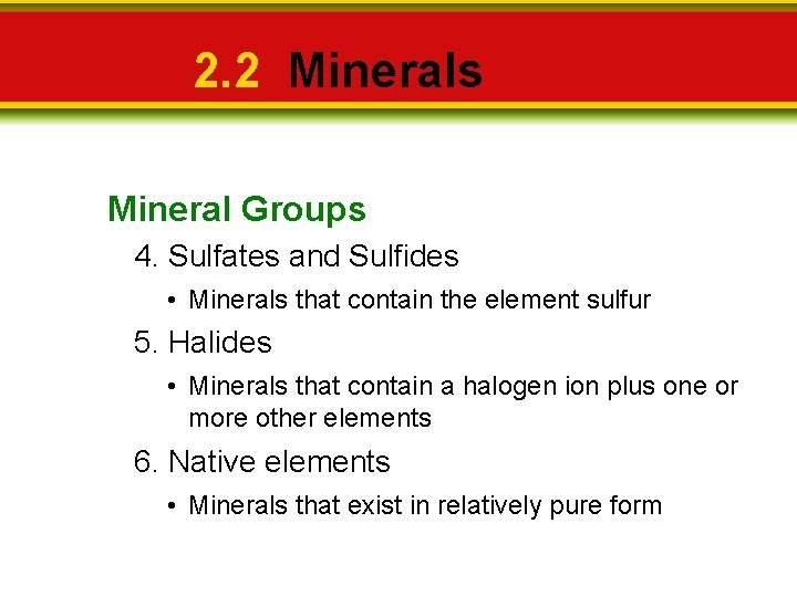 2. 2 Minerals Mineral Groups 4. Sulfates and Sulfides • Minerals that contain the