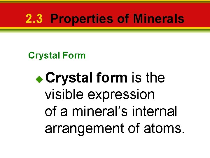 2. 3 Properties of Minerals Crystal Form Crystal form is the visible expression of
