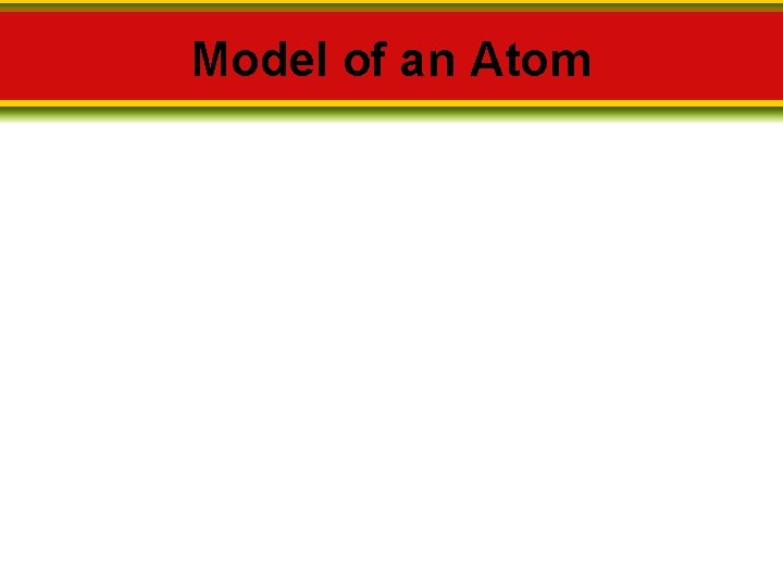 Model of an Atom 