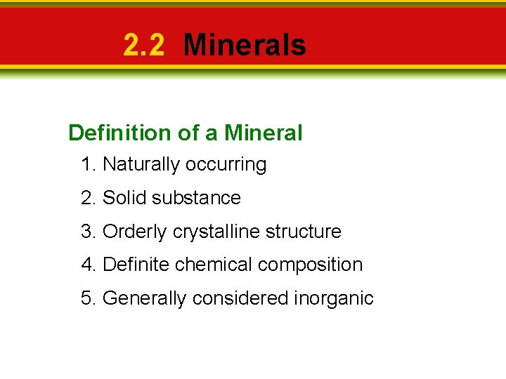 2. 2 Minerals Definition of a Mineral 1. Naturally occurring 2. Solid substance 3.