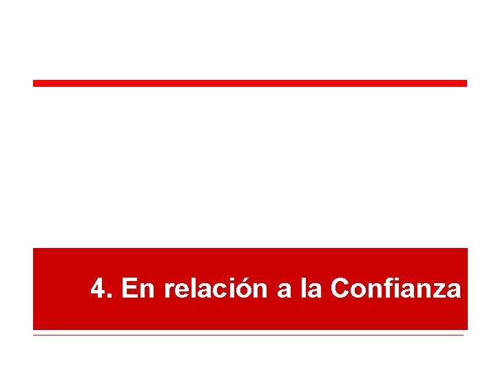 4. En relación a la Confianza 