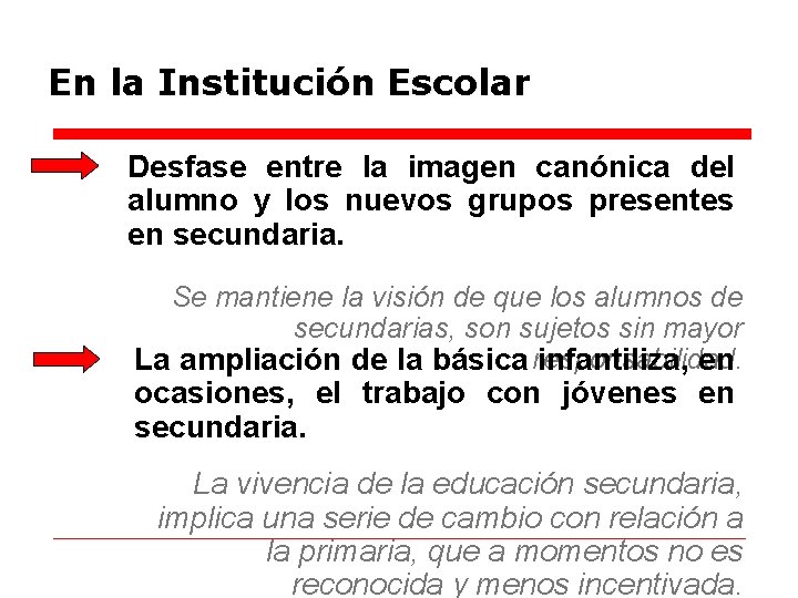 En la Institución Escolar Desfase entre la imagen canónica del alumno y los nuevos