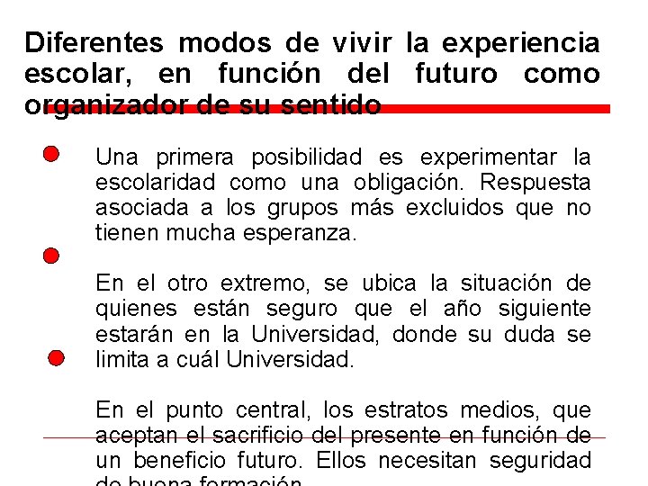 Diferentes modos de vivir la experiencia escolar, en función del futuro como organizador de